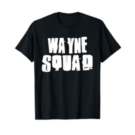 WAYNE Squad T-Shirt Name Funny WAYNES T-Shirt