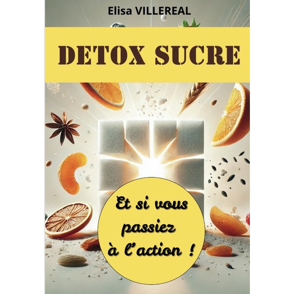 DETOX SUCRE: Et si vous passiez à l'action !