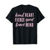Kind Heart Fierce Spirit Brave Mind T-Shirt