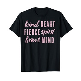 Kind Heart Fierce Spirit Brave Mind T-Shirt