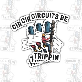 3 Pcs Circuits Be Trippin Sticker, Electrician Lineman Sticker, Helmet Toolbox Construction Electrician Welder Funny Hard Hat Worker Welding for Bottle Tool Box Tool Kit Helmet Gifts Electrican Job