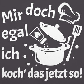 Shirtracer - Apron - Cooking Apron - Adult - Mir doch egal ich koch das jetzt so, 06 Anthracite