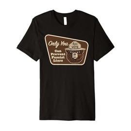 Smokey says VOTE - Only You can Prevent Fascist Liars Premium T-Shirt