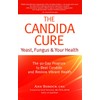 The Candida Cure: Yeast, Fungus & Your Health: The 90-Day