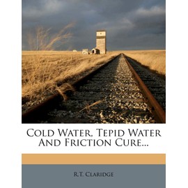 Cold Water, Tepid Water and Friction Cure...