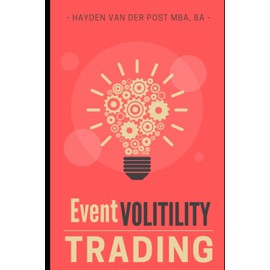 Event Volatility Trading: A Tactical Guide to Profiting from Earnings, Fed Days, and Market Catalysts: High-Precision Option Setups for Traders Who Don't Believe in 'Hold and Hope