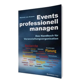Events professionell managen: Das Handbuch für Veranstaltungsorganisation