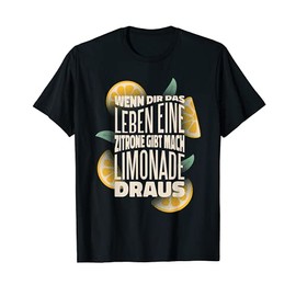 Wenn Dir Das Leben Ein Lemon Gives You Lemonade T-Shirt