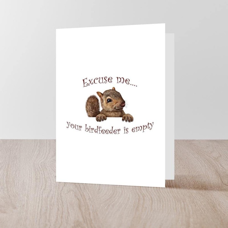 CafePress Excuse Me...Your Birdfeeder Is Empty Folded Greeting Card Matte