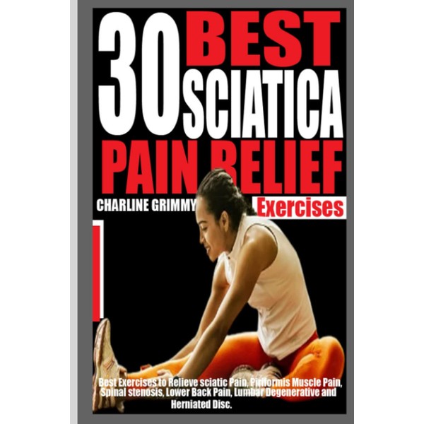 30 BEST SCIATICA PAIN RELIEF EXERCISES: Best Exercises to relieve