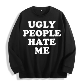 Ugly People Hate Me Slogan Graphic Crewneck Sweatshirt, US Warehouse, 6 ColorsSize: L, Color: White