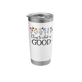 Cling to What is Good Sign,Religious Christian Romans 12:9 Stainless Steel Insulated Tumbler