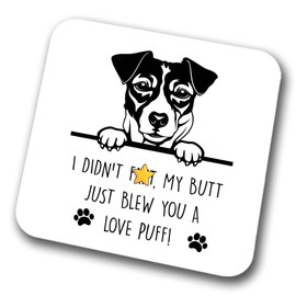 Jack Russell Coaster I Didn't My Butt Just Blew You A Love Puff Pet Present Jack Russell Dog Mum Dad Friend Joke Funny Gift Birthday Christmas, Hardboard Coaster