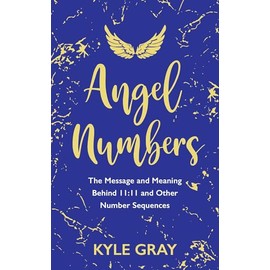 Angel Numbers: The Messages and Meaning Behind 11:11 and Other Number Sequences