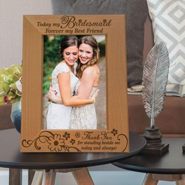 KATE POSH - Today My Bridesmaid, Forever My Best Friend - Thank You for Standing Beside me Today and Always - Engraved Natural Wood Picture Frame - Bridesmaid Wedding Gifts (4x6 Vertical)