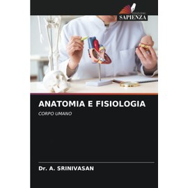 ANATOMIA E FISIOLOGIA: CORPO UMANO (Italian Edition)