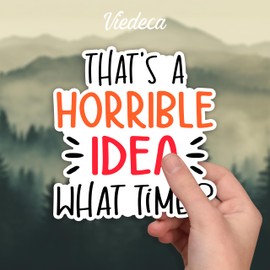 (3Pcs) That's A Horrible Idea What Time? Sticker Funny Sarcastic Quotes Inspirational Vinyl Decal for Tumbler Laptop Kindle Water Bottles Books Phone - Size 3x2.8 Inches