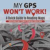 My GPS Won't Work! A Quick Guide to Reading Maps