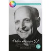 Pedro Arrupe SJ: Mystic with Open Eyes