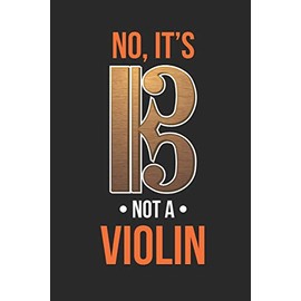 No It's Not A Violin: 6x9 Funny Blank Lined Composition Notebook for Viola Players with Alto Clef on it
