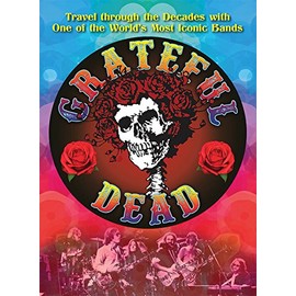 The Grateful Dead: Travel through the Decades with the Original Jam Band