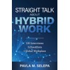Straight Talk About Hybrid Work: 120 Interviews, 3 Checklists, 1