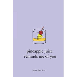 pineapple juice reminds me of you