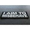 I aim to Misbehave Patch - 4x1.5 inch. Embroidered Iron