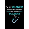 I'm An Allergist I Can't Fix Stupid But I Can