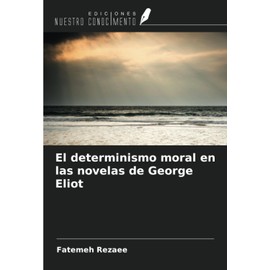 El determinismo moral en las novelas de George Eliot