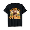 Be Kind to Otters Gift For Otter's Day Otter Lover