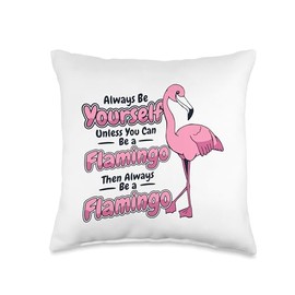 Big Pink Flamingo Pants Stuffed Animal Plush Gifts Always Be Yourself Unless You Can Flamingo Throw Pillow, 16x16, Multicolor