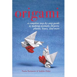 Origami: A Complete Step-by-Step Guide to Making Animals, Flowers, Planes, Boats, and More