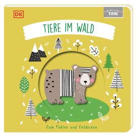 Meine ersten Tiere. Tiere im Wald: Zum Fühlen und Entdecken. Pappbilderbuch mit Guckloch im Cover und Tierformen zum Berühren, Begreifen und Staunen für Babys ab 6 Monaten