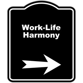 Work-Life Harmony Black Sign Arrow Right Aluminum Composite Sign 15 x 18 inches