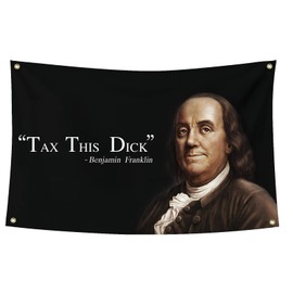 Benjamin Franklin Tax This Dick Flag 3x5 Feet Funny Flags for Room College Dorm Room Decor Durable Man Cave Wall Decor Flags with Bass Gromments