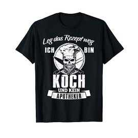 T-Shirt with German Text 'Leg Das Rezept Weg Ich Bin Koch Kein Apotheker' [German Language]