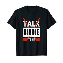 Talk Birdie To Me for a Golfer | Golf T-Shirt