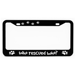Huck K Custom Who Rescued who? Dog cat pet Rescue Glossy Black License Plate Frame