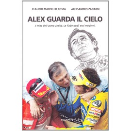 Alex guarda il cielo. Il mito dell'uomo antico. Le fiabe degli eroi moderni