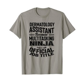 Dermatology Assistant Funny Multitasking Ninja Appreciation T-Shirt