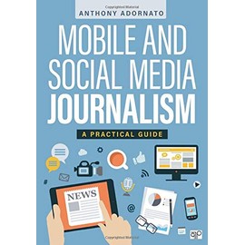 Mobile and Social Media Journalism: A Practical Guide