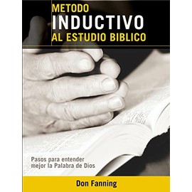 Metodo inductivo al estudio biblico: Pasos para entender mejor la Palabra de Dios