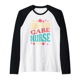 Long-Term Care Nurse Flowers Outfit Elderly Care Nurses Raglan Baseball Tee