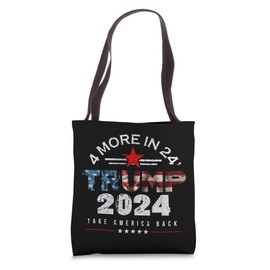 Trump 2024 - 4 More In 24' Presidential Election Second Term Tote Bag