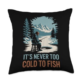 It’S Never Too Cold To Fish, Ice Fish Fisherman Ice Fishing Throw Pillow