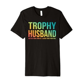 Mens Trophy Husband Sarcastic Funny Married Anniversary Birthday Premium T-Shirt