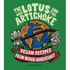 The Lotus and the Artichoke: Vegan Recipes from World Adventures (Edition Kochen ohne Knochen)