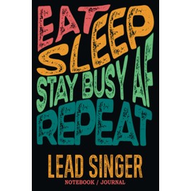 Lead Singer Notebook Journal : Stay Busy AF: Gag Gift - Funny Sweary Blank Ruled Book for Christmas, Birthday, Retirement & Appreciation