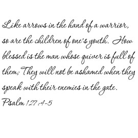 Tapestry Of Truth - Psalm 127:4-5 - TOT8584 - Wall and Home Scripture, Lettering, Quotes, Images, Stickers, Decals, Art, and More! - Like Arrows in The Hand of a Warrior, so are The Children of on...